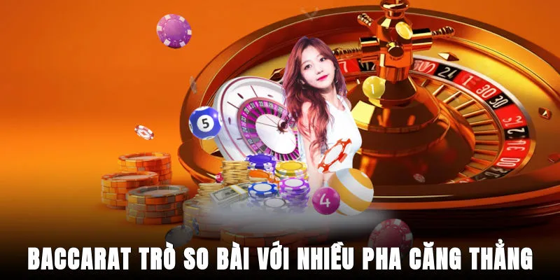 baccarat-tro-so-bai-voi-nhieu-pha-cang-thang