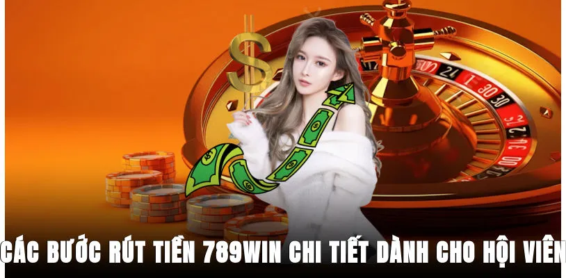 cac-buoc-rut-tien-789win-chi-tiet-danh-cho-hoi-vien