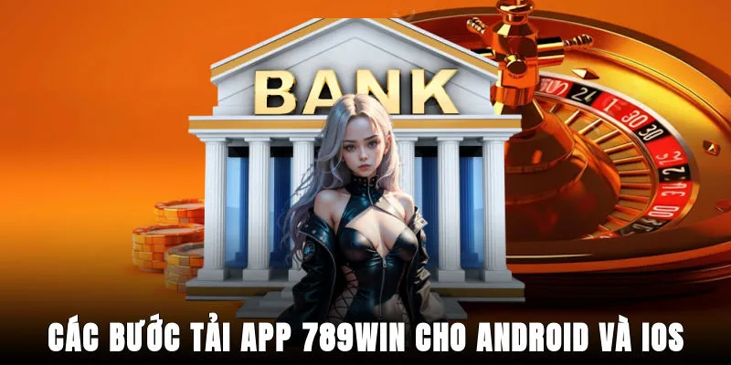 cac-buoc-tai-app-789win-cho-android-va-ios