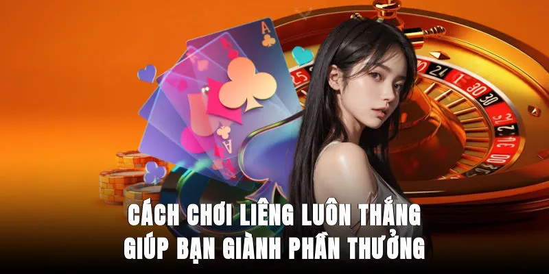 cach-choi-lieng-luon-thang-giup-ban-gianh-phan-thuong