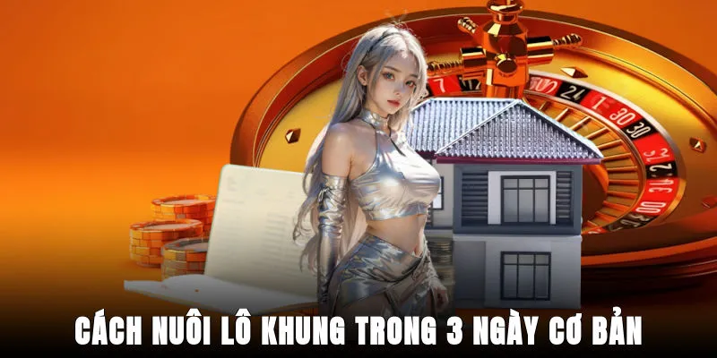 cach-nuoi-lo-khung-trong-3-ngay-co-ban