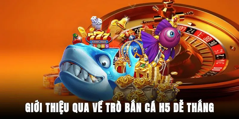 gioi-thieu-qua-ve-tro-ban-ca-h5-de-thang