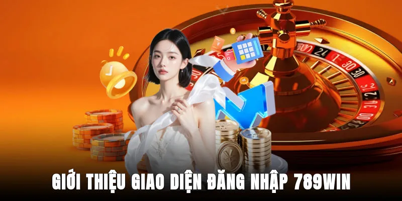 gioi-thieu-giao-dien-dang-nhap-789win