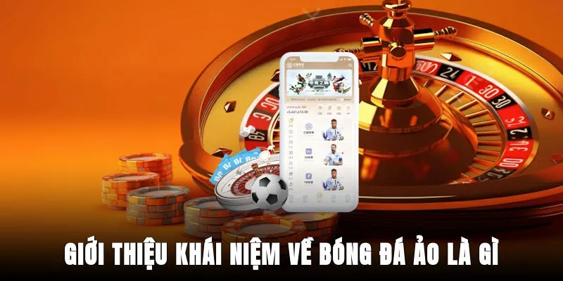 gioi-thieu-khai-niem-ve-bong-da-ao-la-gi