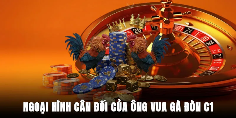 ngoai-hinh-can-doi-cua-ong-vua-ga-don-c1