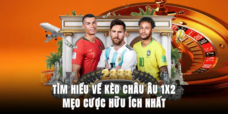 tim-hieu-ve-keo-chau-au-1x2-meo-cuoc