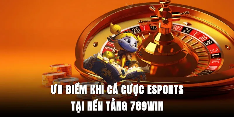 uu-diem-khi-ca-cuoc-esports