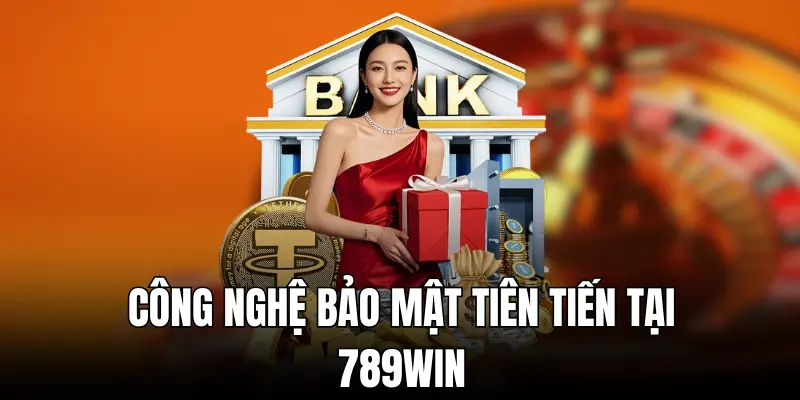 cong-nghe-bao-mat-tien-tien-tai-789win