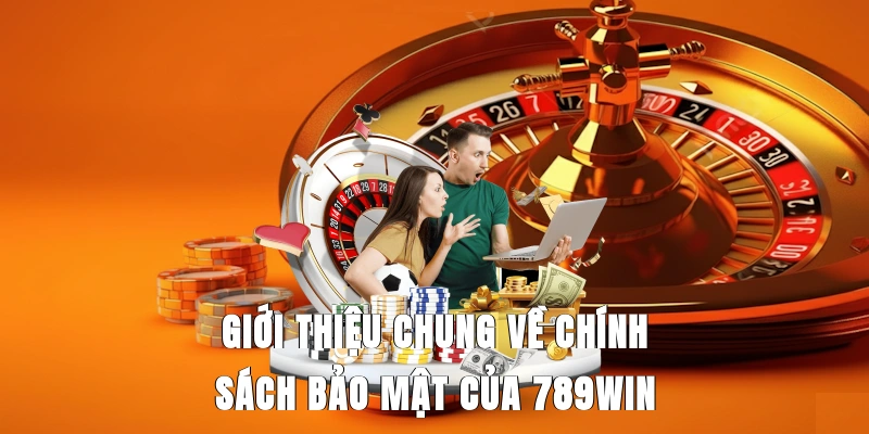 gioi-thieu-chung-ve-chinh-sach-bao-mat-789win
