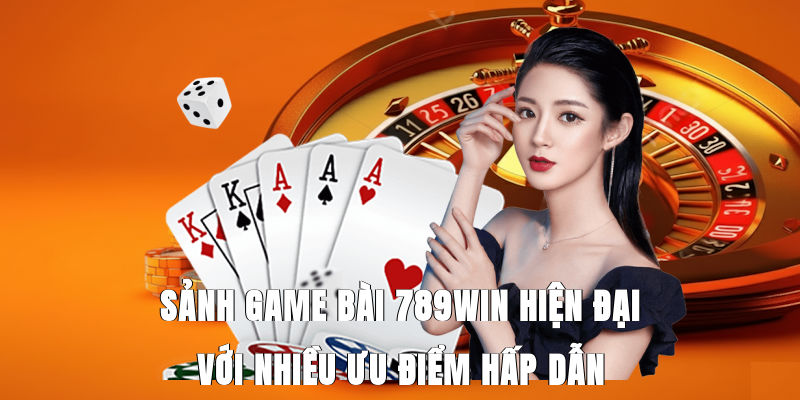 sanh-game-bai-789win-hien-dai-1