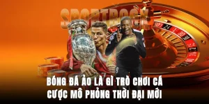 bong-da-ao-la-gi-tro-choi-ca-cuoc-mo-phong-thoi-dai-moi