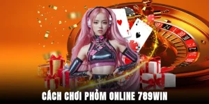 cach-choi-phom-online-789win
