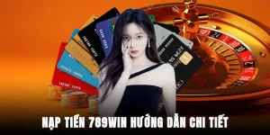 nap-tien-789win-huong-dan-chi-tiet